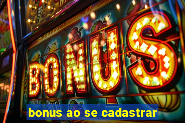 bonus ao se cadastrar